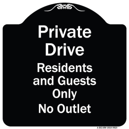 Signmission Designer Series-Private Drive Residents And Guests Only No Outlet, 18" H, BW-1818-9929 A-DES-BW-1818-9929